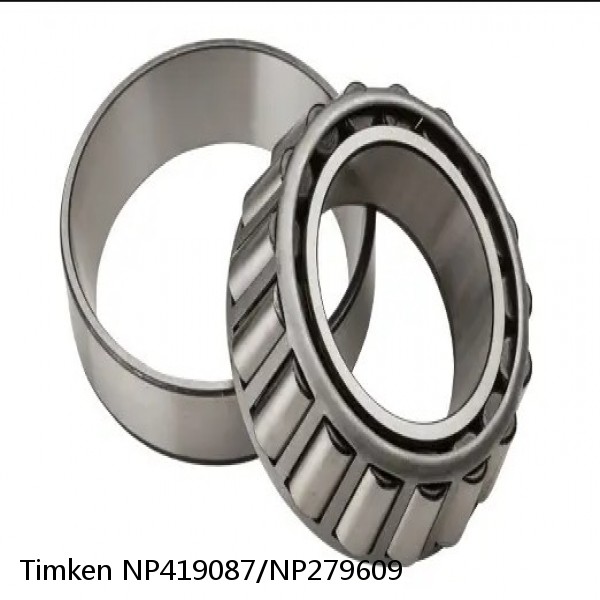 NP419087/NP279609 Timken Tapered Roller Bearings