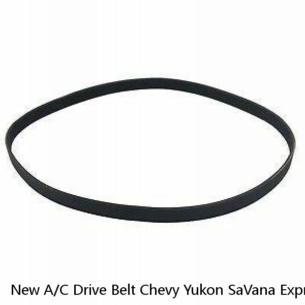 New A/C Drive Belt Chevy Yukon SaVana Express Van Suburban Avalanche GMC